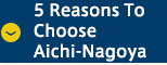 5 Reasons To Choose Aichi-Nagoya